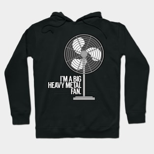 I'm a Big Heavy Metal Fan Hoodie